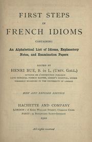 Cover of: First steps in French idioms: containing an alphabetical list of idioms, explanatory notes, and examination papers