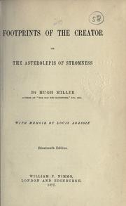 Cover of: Footprints of the creator: or, The Asterolepis of Stromness. With memoir by Louis Agassiz.