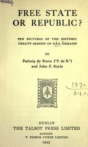 Cover of: Free state or republic? Pen pictures of the historic treaty session of Dáil Eireann