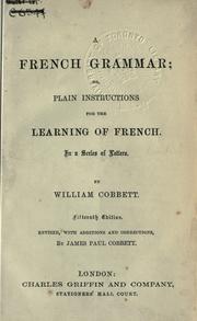 Cover of: French grammar: or, Plain instructions for the learning of French; in a series of letters.  15th ed., rev., with additions