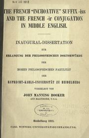 The French "inchoative" suffix -iss and the French -ir conjugation in Middle English .. by John Manning Booker