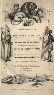 Cover of: A general introduction to the natural history of mammiferous animals: with a particular view of the physical history of man, and the more closely allied genera of the order Quadrumana, or monkeys.