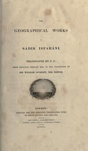 Cover of: The geographical works of Sádik Isfaháni. by Muhammad Sadiq ibn Salih Isfahani