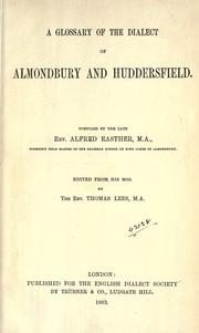 Cover of: A glossary of the dialect of Almondbury and Huddersfield. by Alfred Easther
