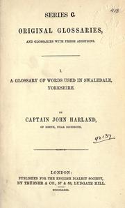 Cover of: A glossary of words used in Swaledale, Yorkshire. by John Harland