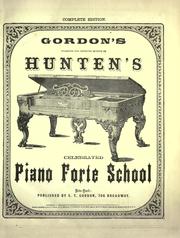 Cover of: Gordon's enlarged and improved edition of Hunten's celebrated piano forte school. by Franz Hünten