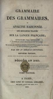 Cover of: Grammaire des grammaires, ou Analyse raisonnée des meilleurs traités sur la langue française by Charles Pierre Girault-Duvivier