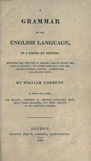 Cover of: A grammar of the English language: in a series of letters ;intended for the use of schools and of young persons in general; but more especially for the use of soldiers, sailors, apprentices, and plough-boys.