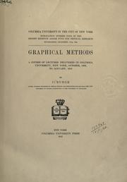 Cover of: Graphical methods: a course of lectures delivered in Columbia University, New York, October, 1909, to January, 1910.