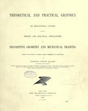 Cover of: Theoretical and practical graphics: an educational course on the theory and practical applications of descriptive geometry and mechanical drawing, prepared for students in general science, engineering or architecture.