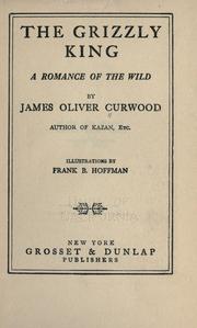 Cover of: The grizzly king by James Oliver Curwood