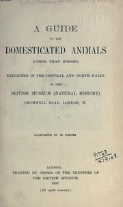 Cover of: A guide to the domesticated animals (other than horses) exhibited in the central and north halls of the British Museum (Natural History)