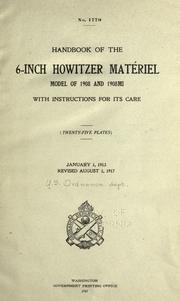 Cover of: Handbook of the 6-inch howitzer matériel: model of 1908 and 1908 MI with instructions for its care.