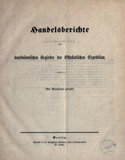 Cover of: Handelsberichte der kaufmännischen Begleiter der Ostasiatischen Expedition.: (Als Manuscript gedruckt)