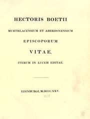 Cover of: Hectoris Boetii Murthlacensium et Aberdonensium Episcoporum Vitae, Iterum in Lucem Editae by Boece, Hector, 1465?-1536