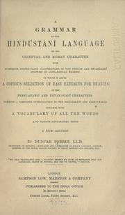 Cover of: grammar of the Hindustani language: in the Oriental and roman character, with numerous copper-plate illustrations of the Persian and Devanagari systems of alphabetic writing. To which is added, a copious selection of easy extracts for reading, in the Persi-Arabic & Devanagari characters, forming a complete introduction to the Bagh-o-bahar; together with a vocabulary, and explanatory notes