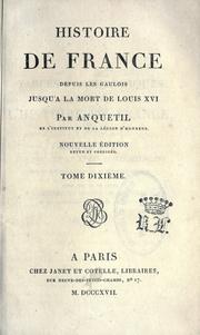 Cover of: Histoire de France depuis les Gaulois jusqu'à la mort de Louis XVI. by Louis Pierre Anquetil, Louis Pierre Anquetil