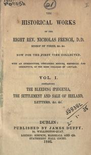 Cover of: The historical works of the Right Rev. Nicholas French now for the first time collected. by French, Nicholas, Bp. of Ferns