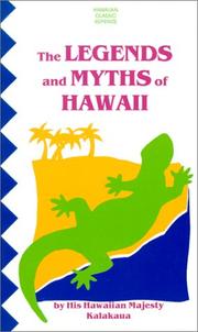 Cover of: The legends and myths of Hawaii: the fables and folk-lore of a strange people