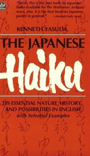 Cover of: The Japanese haiku, its essential nature, history, and possibilities in English, with selected examples by Kenneth Yasuda