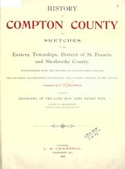 History of Compton County and sketches of the Eastern Townships, District of St. Francis and Sherbrooke County by Leonard Stewart Channell