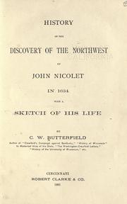 Cover of: History of the discovery of the Northwest by John Nicolet in 1634 by Consul Willshire Butterfield