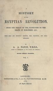 Cover of: history of the Egyptian revolution, from the period of the Mamelukes to the death of Mohammed Ali: from Arab and European memoirs, oral tradition, and lobal research.