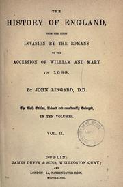 Cover of: The history of England, from the first invasion by the Romans to the accession of William and Mary in 1688. by John Lingard