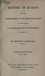 Cover of: History of Europe from the commencement of the French Revolution in 1789 to the restoration of the Bourbons in 1815. by Archibald Alison