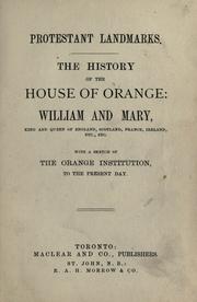 Cover of: The history of the House of Orange : William and Mary: with a sketch of the Orange institution, to the present day.