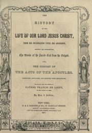 Cover of: The history of the life of our Lord Jesus Christ by François de Ligny