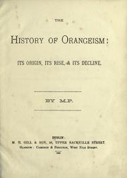 Cover of: The history of Orangeism: its origin, its rise, & its decline