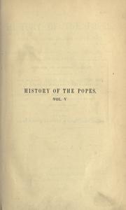 Cover of: The history of the popes, from the close of the Middle Ages