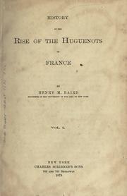 Cover of: History of the rise of the Huguenots of France.