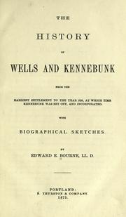 Cover of: The history of Wells and Kennebunk from the earliest settlement to the year 1820: at which time Kennebunk was set off, and incorporated.