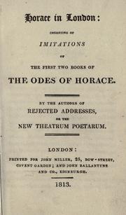Cover of: Horace in London: consisting of imitations of the first two books of the Odes of Horace.  By the authors of Rejected addresses, or the New theatrum poetarum.
