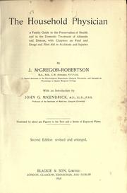 Cover of: The household physician: a family guide to the preservation of health and to the domestic treatment of ailments and disease, with chapters on food and drugs, and first aid in accidents and injuries