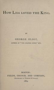 Cover of: How Lisa loved the king. by George Eliot