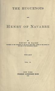 Cover of: The Huguenots and Henry of Navarre. by Henry Martyn Baird, Henry Martyn Baird