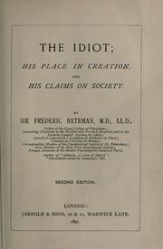 Cover of: The idiot: his place in creation, and his claims on society