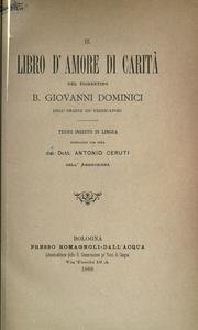 Cover of: libro d'amore di carità del Fiorentino b. Giovanni Dominici.: Testo inedito di lingua pubblicato per cura del dott. Antonio Ceruti.