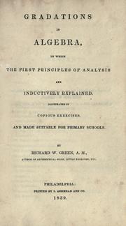 Gradations in algebra in which the first principles of analysis are inductively explained by Richard W. Green