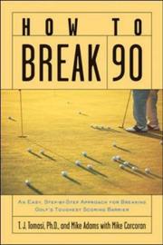 Cover of: How to Break 90 by T.J. Tomasi, Mike Adams, Mike Corcoran
