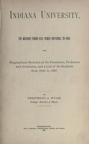 Cover of: Indiana University: its history from 1820, when founded, to 1890, with biographical sketches of its presidents, professors, and graduates, and a list of its students from 1820 to 1887.