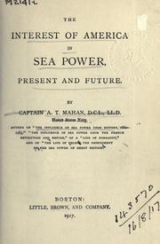 Cover of: The interest of America in sea power: a present and future.