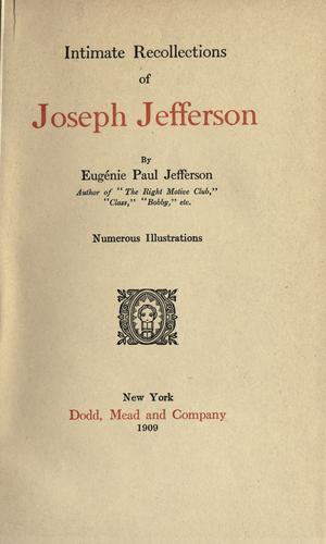 Intimate recollections of Joseph Jefferson. by Eugénie Paul Jefferson