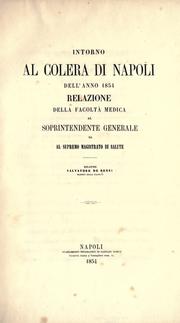 Cover of: Intorno al colera di Napoli dell'anno 1854: relazione della Facoltà medica al Sopritendente generale ed al Supremo magistrato di salute