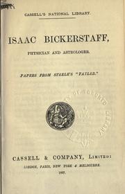 Cover of: Isaac Bickerstaff, physician and astrologer.  Papers from Steele's Tatler.  Èd. by Henry Morley