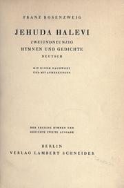 Cover of: Jehuda Halevi, zweiundneunzig Hymnen und Gedichte.: Deutsch, mit einem Nachwort und mit Anmerkungen [von] Franz Rosenzweig.  Der sechzig Hymnen und Gedichte zweite Ausgabe.
