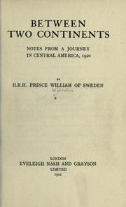 Cover of: Between two continents by Wilhelm Prince of Sweden, Wilhelm Prince of Sweden